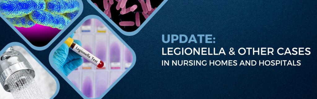 Update: Legionella and Other Cases in Nursing Homes & Hospitals